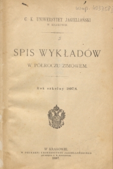 Spis Wykładów w Półroczu Zimowem : rok szkolny 1897/8