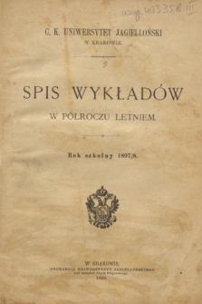 Spis Wykładów w Półroczu Letniem : rok szkolny 1897/8