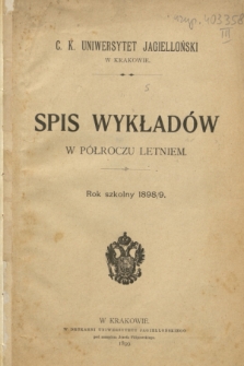 Spis Wykładów w Półroczu Letniem : rok szkolny 1898/9