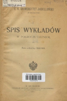 Spis Wykładów w Półroczu Letniem : rok szkolny 1902/903