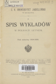 Spis Wykładów w Półroczu Letniem : rok szkolny 1904/905