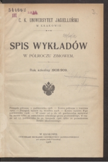Spis Wykładów w Półroczu Zimowem : rok szkolny 1908/909