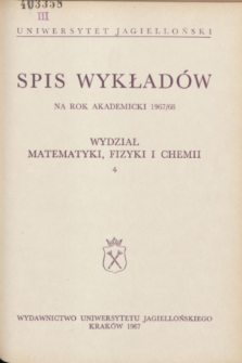 Spis Wykładów na rok akademicki 1967/68 : Wydział Matematyki, Fizyki i Chemii. 4