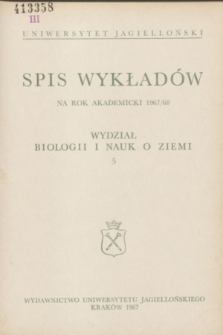 Spis Wykładów na rok akademicki 1967/68 : Wydział Biologii i Nauk o Ziemi. 5