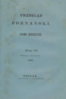 Przegląd Poznański : pismo miesięczne. T.5, Poszyt 12 (grudzień 1847)