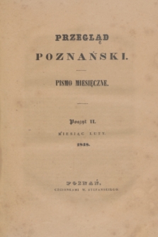 Przegląd Poznański : pismo miesięczne. T.6, Poszyt 2 (luty 1848)