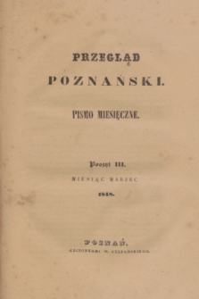 Przegląd Poznański : pismo miesięczne. T.6, Poszyt 3 (marzec 1848)