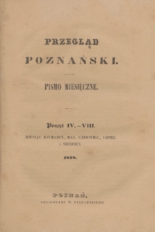 Przegląd Poznański : pismo miesięczne. T.6, Poszyt 4/8 (kwiecień, maj, czerwiec, lipiec 1848)