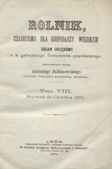 Rolnik : czasopismo dla gospodarzy wiejskich : organ urzędowy c. k. galicyjskiego Towarzystwa gospodarskiego. T.8, Spis przedmiotów w tomie VIII zawartych (1871)