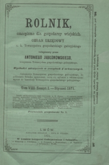 Rolnik : czasopismo dla gospodarzy wiejskich : organ urzędowy c. k. Towarzystwa gospodarskiego galicyjskiego. T.8, Zeszyt 1 (styczeń 1871)