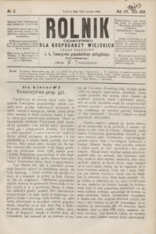Rolnik : czasopismo dla gospodarzy wiejskich : organ urzędowy c. k. Towarzystwa gospodarskiego galicyjskiego. R.15, T.30, Nr. 2 (17 stycznia 1882)