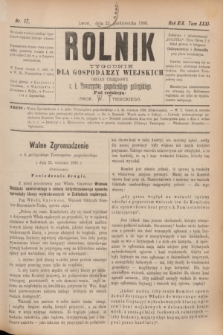 Rolnik : tygodnik dla gospodarzy wiejskich : organ urzędowy c. k. Towarzystwa gospodarskiego galicyjskiego. R.19, T.38 [!], Nr. 17 (23 października 1886)