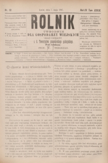 Rolnik : tygodnik dla gospodarzy wiejskich : organ urzędowy c. k. Towarzystwa gospodarskiego galicyjskiego. R.20, T.39, Nr. 19 (7 maja 1887)