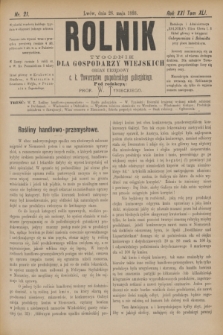 Rolnik : tygodnik dla gospodarzy wiejskich : organ urzędowy c. k. Towarzystwa gospodarskiego galicyjskiego. R.21, T.41, Nr. 21 (26 maja 1888)