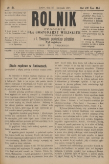 Rolnik : tygodnik dla gospodarzy wiejskich : organ urzędowy c. k. Towarzystwa gospodarskiego galicyjskiego. R.21, T.42, Nr. 21 (25 listopada 1888)
