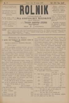 Rolnik : tygodnik dla gospodarzy wiejskich : organ urzędowy c. k. Towarzystwa gospodarskiego galicyjskiego. R.22, T.43, Nr. 7 (16 lutego 1889)