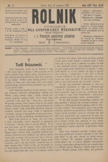 Rolnik : tygodnik dla gospodarzy wiejskich : organ urzędowy c. k. Towarzystwa gospodarskiego galicyjskiego. R.22, T.44, Nr. 7 (17 sierpnia 1889)