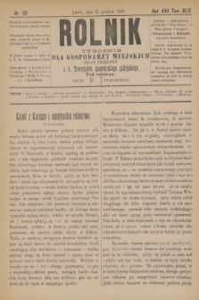 Rolnik : tygodnik dla gospodarzy wiejskich : organ urzędowy c. k. Towarzystwa gospodarskiego galicyjskiego. R.22, T.44, Nr. 25 (21 grudnia 1889)