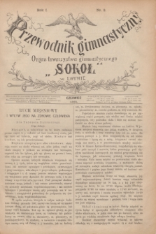 Przewodnik Gimnastyczny : organ Towarzystwa Gimnastycznego „Sokoł” we Lwowie. R.1, nr 3 (czerwiec 1881)