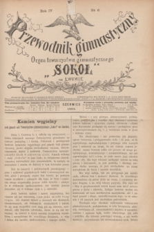 Przewodnik Gimnastyczny : organ Towarzystwa Gimnastycznego „Sokoł” we Lwowie. R.4, nr 6 (czerwiec 1884)