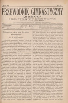 Przewodnik Gimnastyczny „Sokoł” : organ towarzystw gimnastycznych. R.6, nr 3 (marzec 1886)