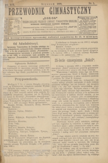 Przewodnik Gimnastyczny "Sokoł" : organ Związku Polskich Gimnast. Towarzystw Sokolich. R.19, nr 1 (styczeń 1899)