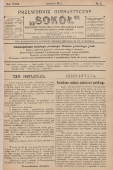 Przewodnik Gimnastyczny „Sokół” : organ Związku Polskich Gimnastycznych Tow. Sokolich w Austryi. R.31, nr 6 (czerwiec 1911)