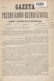 Gazeta Przemysłowo-Rzemieślnicza : pismo tygodniowe z rysunkami. R.1, № 1 (5 stycznia 1872)