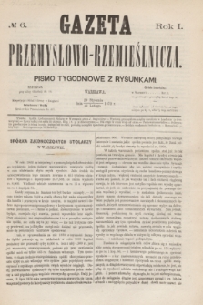 Gazeta Przemysłowo-Rzemieślnicza : pismo tygodniowe z rysunkami. R.1, № 6 (10 lutego 1872)