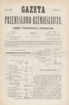 Gazeta Przemysłowo-Rzemieślnicza : pismo tygodniowe z rysunkami. R.1, № 15 (13 kwietnia 1872)