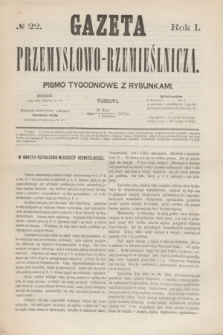 Gazeta Przemysłowo-Rzemieślnicza : pismo tygodniowe z rysunkami. R.1, № 22 (1 czerwca 1872)