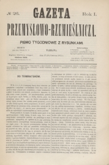 Gazeta Przemysłowo-Rzemieślnicza : pismo tygodniowe z rysunkami. R.1, № 26 (29 czerwca 1872)