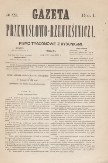 Gazeta Przemysłowo-Rzemieślnicza : pismo tygodniowe z rysunkami. R.1, № 29 (20 lipca 1872)