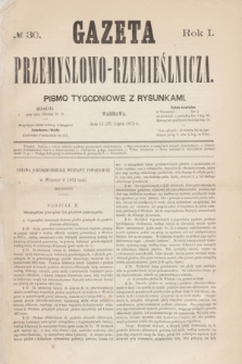 Gazeta Przemysłowo-Rzemieślnicza : pismo tygodniowe z rysunkami. R.1, № 30 (27 lipca 1872)