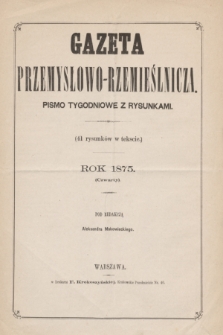 Gazeta Przemysłowo-Rzemieślnicza : pismo tygodniowe z rysunkami. R.4, Spis rzeczy (1875)