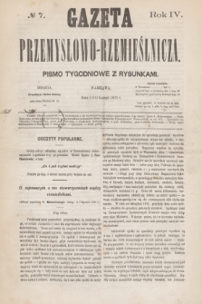 Gazeta Przemysłowo-Rzemieślnicza : pismo tygodniowe z rysunkami. R.4, № 7 (13 lutego 1875)