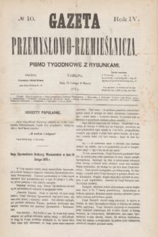 Gazeta Przemysłowo-Rzemieślnicza : pismo tygodniowe z rysunkami. R.4, № 10 (6 marca 1875)