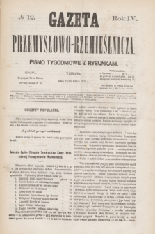 Gazeta Przemysłowo-Rzemieślnicza : pismo tygodniowe z rysunkami. R.4, № 12 (20 marca 1875)