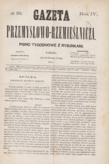 Gazeta Przemysłowo-Rzemieślnicza : pismo tygodniowe z rysunkami. R.4, № 19 (8 maja 1875)