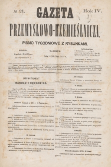Gazeta Przemysłowo-Rzemieślnicza : pismo tygodniowe z rysunkami. R.4, № 21 (22 maja 1875)