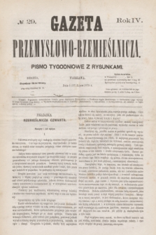 Gazeta Przemysłowo-Rzemieślnicza : pismo tygodniowe z rysunkami. R.4, № 29 (17 lipca 1875)