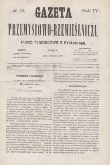 Gazeta Przemysłowo-Rzemieślnicza : pismo tygodniowe z rysunkami. R.4, № 31 (31 lipca 1875)