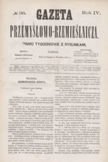 Gazeta Przemysłowo-Rzemieślnicza : pismo tygodniowe z rysunkami. R.4, № 36 (4 września 1875)
