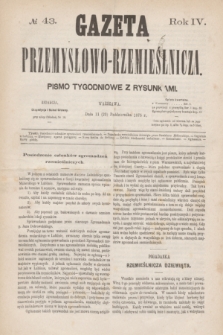 Gazeta Przemysłowo-Rzemieślnicza : pismo tygodniowe z rysunkami. R.4, № 43 (23 października 1875)