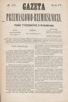 Gazeta Przemysłowo-Rzemieślnicza : pismo tygodniowe z rysunkami. R.4, № 46 (13 listopada 1875)