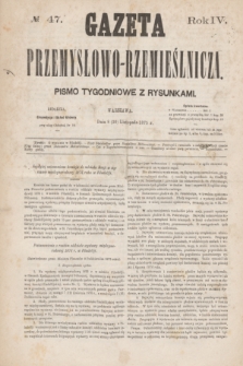 Gazeta Przemysłowo-Rzemieślnicza : pismo tygodniowe z rysunkami. R.4, № 47 (20 listopada 1875)