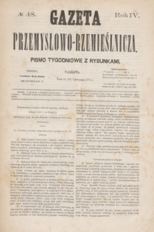 Gazeta Przemysłowo-Rzemieślnicza : pismo tygodniowe z rysunkami. R.4, № 48 (27 listopada 1875)