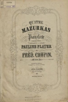 Quatre mazurkas : pour le pianoforte : composées et dédiées à Mademoiselle la Comtesse Pauline Plater. Liv. 1, Oeuvre 6