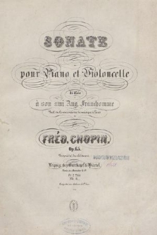 Sonate : pour Piano et Violoncelle : dédiée à son ami Aug. Franchomme Prof. du Conservatoire de musique à Paris : Op. 65