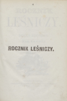 Rocznik Leśniczy : dzieło zbiorowe. T.4, Część 1 (1863)